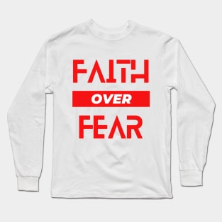 Faith Over Fear Long Sleeve T-Shirt